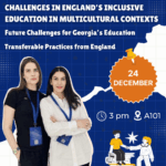 ინგლისის ინკლუზიური განათლების გამოწვევები მრავალკულტურულ გარემოში, საქართველოს საგანმანათლებლო სისტემის მომავალი გამოწვევები და ინგლისური პრაქტიკის გაზიარება